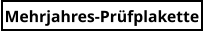 Mehrjahres-Prüfplakette