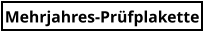Mehrjahres-Prüfplakette